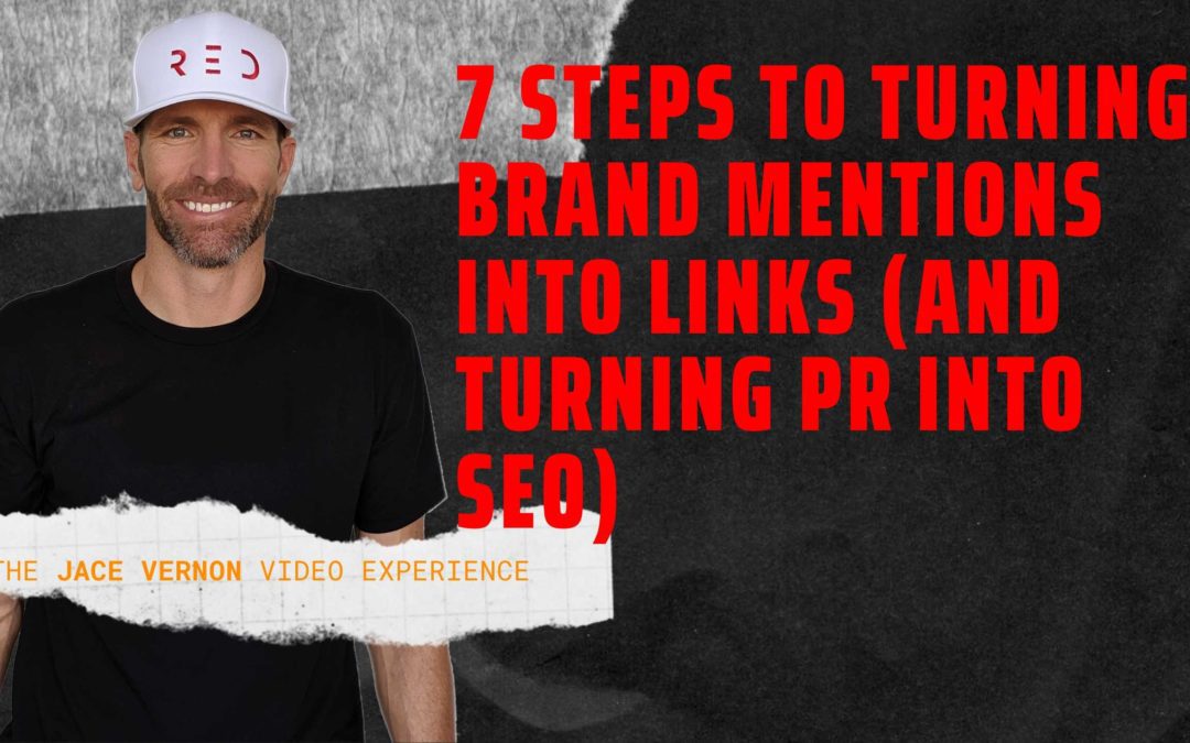7 Steps to Turning Brand Mentions Into Links (And Turning PR into SEO)