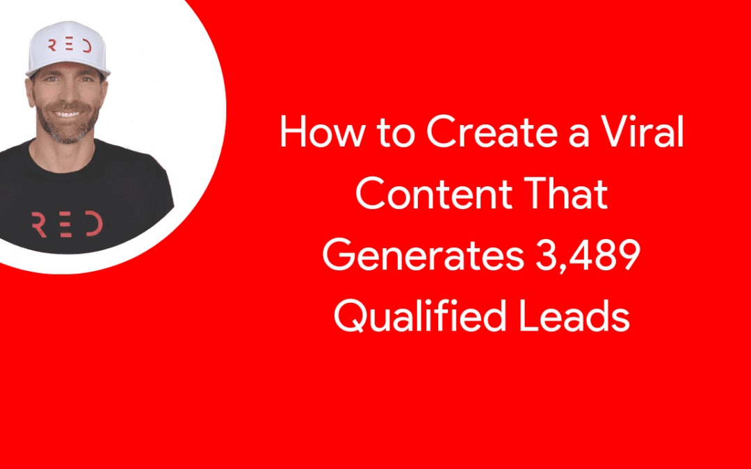 How to Create a Viral Content That Generates 3,489 Qualified Leads