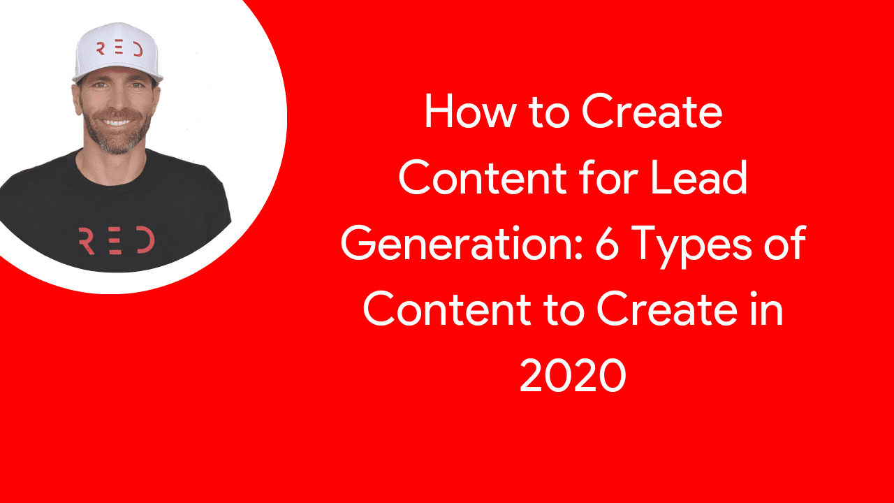 How to create content for lead generation 6 types of content to create