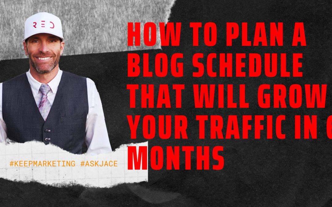 How to Plan a Blog Schedule That Will Grow Your Traffic in 6 Months